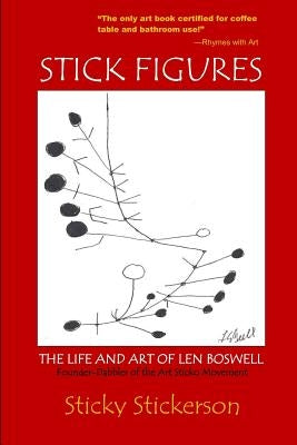 Stick Figures: The Life and Art of Len Boswell by Boswell, Len