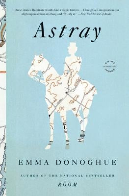 Astray by Donoghue, Emma