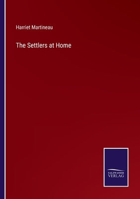 The Settlers at Home by Martineau, Harriet