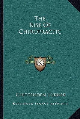 The Rise of Chiropractic by Turner, Chittenden