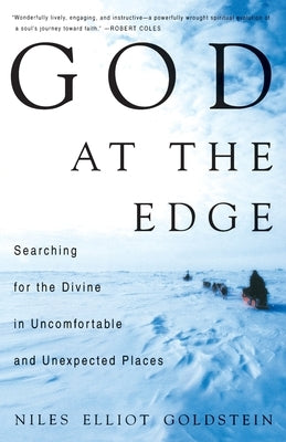 God at the Edge: Searching for the Divine in Uncomfortable and Unexpected Places by Goldstein, Niles