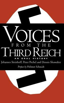 Voices from the Third Reich: An Oral History by Steinhoff, Johannes