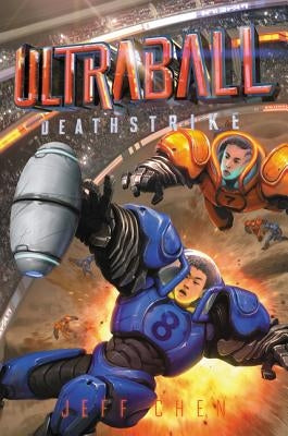 Ultraball: Deathstrike by Chen, Jeff