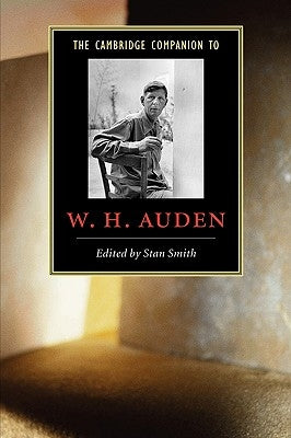 The Cambridge Companion to W. H. Auden by Smith, Stan