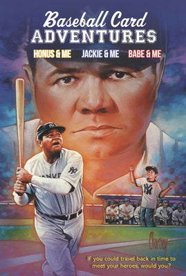Baseball Card Adventures 3-Book Box Set: Honus & Me, Jackie & Me, Babe & Me by Gutman, Dan