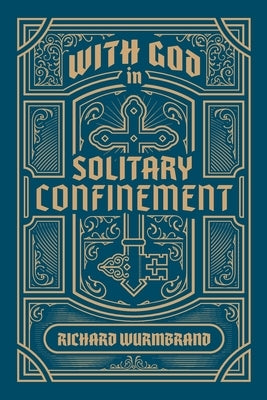 With God in Solitary Confinement by Wurmbrand, Richard