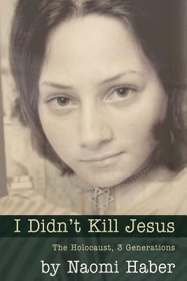 I Didn't Kill Jesus by Haber, Naomi Daniela