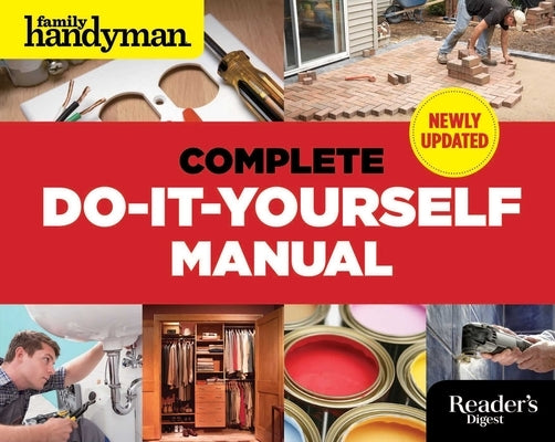 The Complete Do-It-Yourself Manual by Editors of Family Handyman