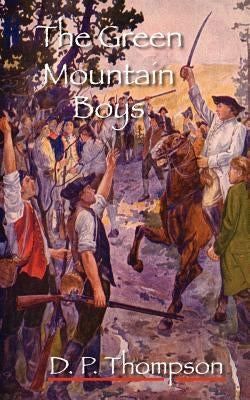 The Green Mountain Boys by Thompson, Daniel Pierce