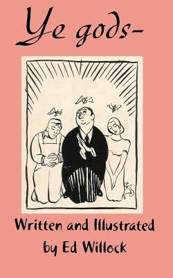 Ye Gods by Willock, Ed