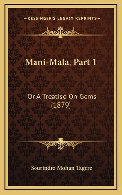 Mani-Mala, Part 1: Or A Treatise On Gems (1879) by Tagore, Sourindro Mohun