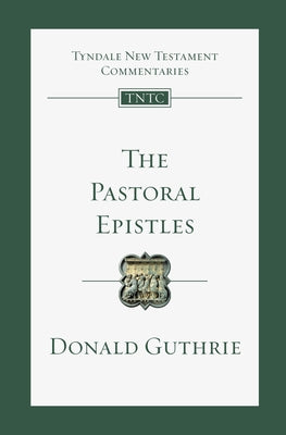 The Pastoral Epistles: An Introduction and Commentary by Guthrie, Donald