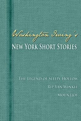 Washington Irving's New York Short Stories by Irving, Washington