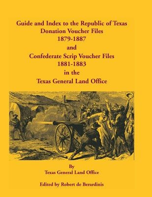 Guide and Index to the Republic of Texas Donation Voucher Files, 1879-1887, and Confederate Script Voucher Files, 1881-1883, in the Texas General Land by Texas General Land Office