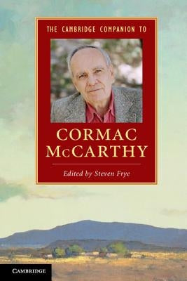 The Cambridge Companion to Cormac McCarthy by Frye, Steven