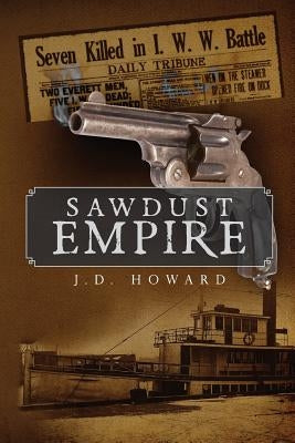 Sawdust Empire by Howard, Jd