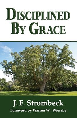 Disciplined by Grace by Strombeck, J. F.
