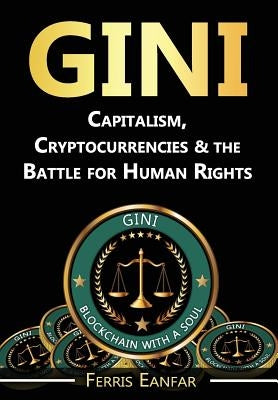 Gini: Capitalism, Cryptocurrencies & the Battle for Human Rights by Eanfar, Ferris