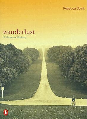 Wanderlust: A History of Walking by Solnit, Rebecca