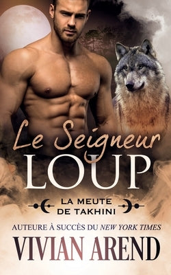 Le Seigneur loup: Sous les aurores boréales, tome 8 by Arend, Vivian