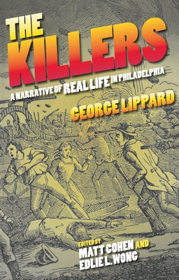 The Killers: A Narrative of Real Life in Philadelphia by Lippard, George