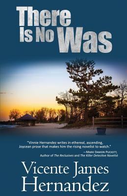 There Is No Was by Hernandez, Vicente James