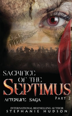 Sacrifice of the Septimus - Part Two by Hudson, Stephanie