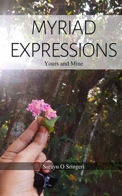 Myriad Expressions by Sringeri, Sarayu O.
