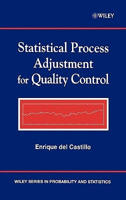 Statistical Process Adjustment for Quality Control by del Castillo, Enrique