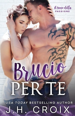 Brucio Per Te by Croix, Jh