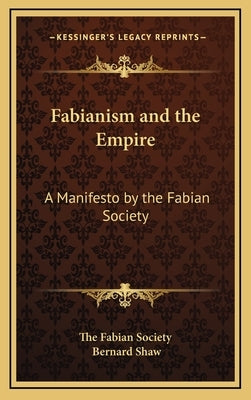 Fabianism and the Empire: A Manifesto by the Fabian Society by The Fabian Society