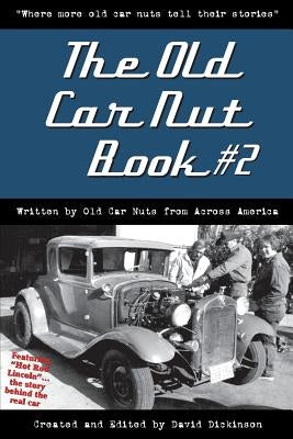 The Old Car Nut Book #2: "Where more old car nuts tell their stories" by America, Old Car Nuts from Across