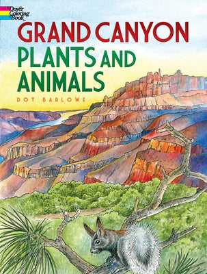 Grand Canyon Plants and Animals Coloring Book by Barlowe, Dot