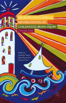 Neuropsychological Rehabilitation of Childhood Brain Injury: A Practical Guide by Reed, J.