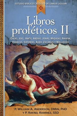 Libros Proféticos II: Oseas, Joel, Amos, Abdias, Jonas, Miqueas, Nahum, Habacuc, Sofonias, Ageo, Cacarias Y Malaquias by Anderson, William