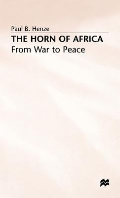 The Horn of Africa: From War to Peace by Henze, Paul B.