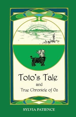 Toto's Tale and True Chronicle of Oz by Patience, Sylvia