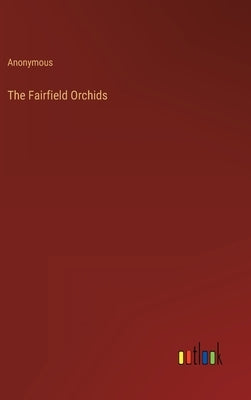 The Fairfield Orchids by Anonymous