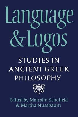 Language and Logos: Studies in Ancient Greek Philosophy Presented to G. E. L. Owen by Schofield, Malcolm