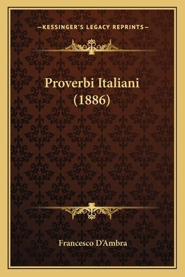 Proverbi Italiani (1886) by D'Ambra, Francesco