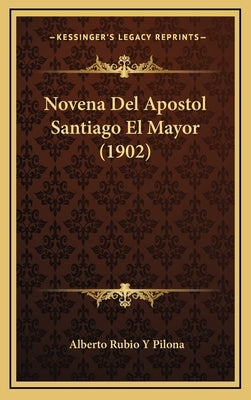 Novena del Apostol Santiago El Mayor (1902) by Pilona, Alberto Rubio y.