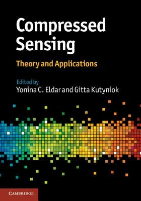 Compressed Sensing: Theory and Applications by Eldar, Yonina C.