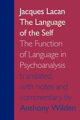 The Language of the Self: The Function of Language in Psychoanalysis by Lacan, Jacques