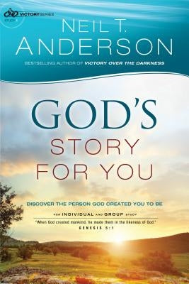 God's Story for You: Discover the Person God Created You to Be by Anderson, Neil T.