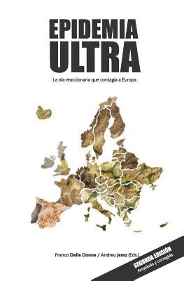 Epidemia Ultra: La ola reaccionaria que contagia a Europa by Jerez, Andreu