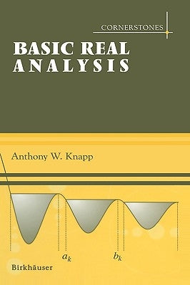 Basic Real Analysis by Knapp, Anthony W.