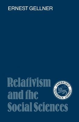 Relativism and the Social Sciences by Gellner, Ernest