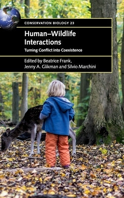 Human-Wildlife Interactions: Turning Conflict Into Coexistence by Frank, Beatrice