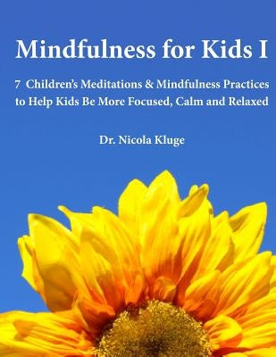 Mindfulness for Kids I: 7 Children by Kluge, Dr Nicola