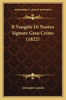 Il Vangelo Di Nostro Signore Gesu Cristo (1822) by Camolo, Giuseppe
